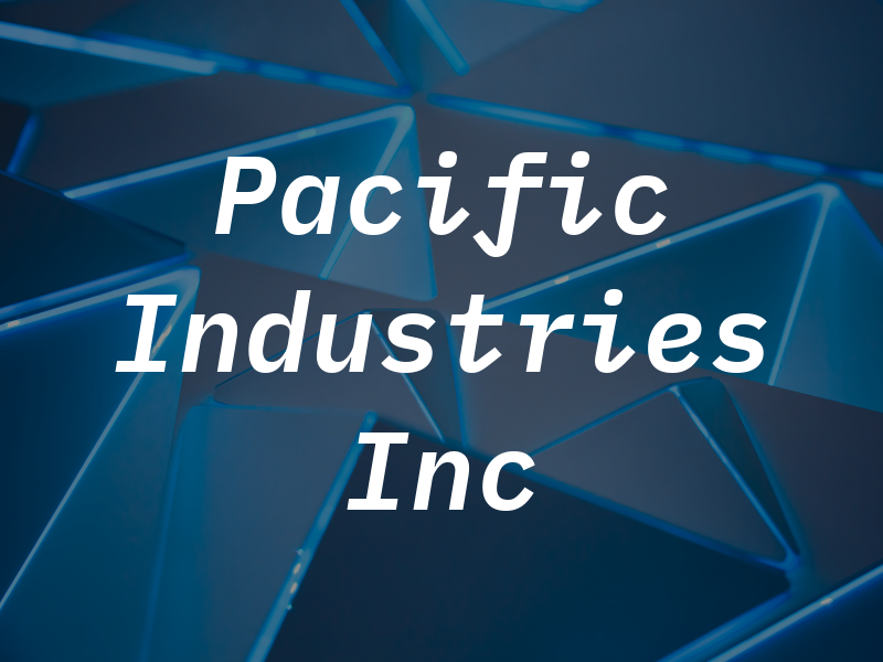 Pacific Industries Inc