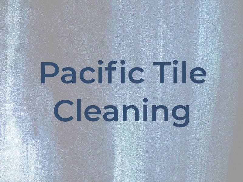 Pacific Tile Cleaning