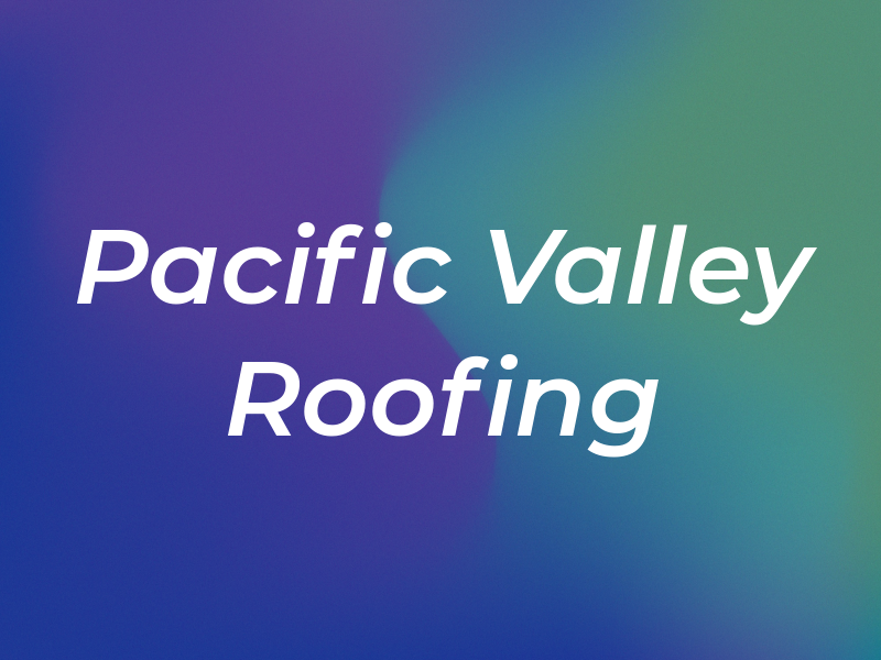 Pacific Valley Roofing