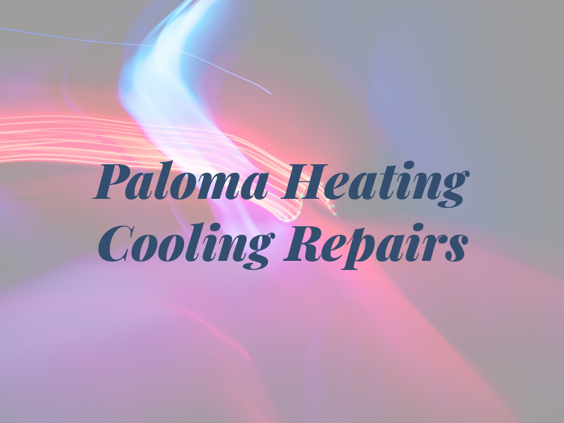 Paloma Heating and Cooling Repairs