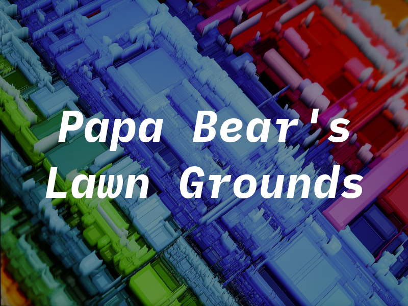 Papa Bear's Lawn & Grounds