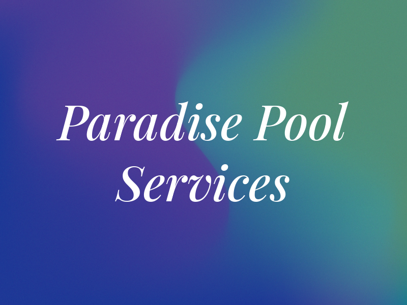 Paradise Pool Services & Spa