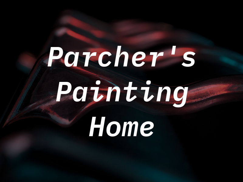 Parcher's Painting & Home