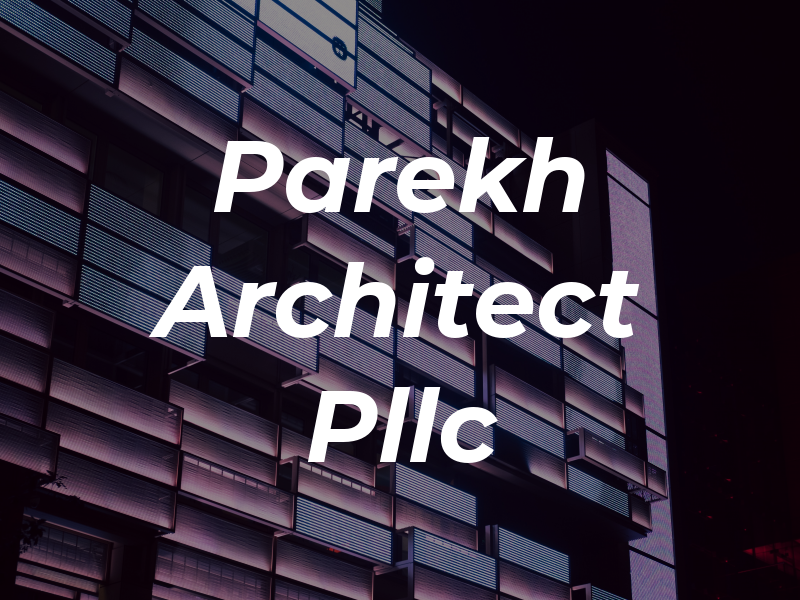 Parekh Architect Pllc