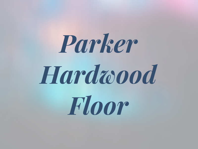 Parker Hardwood Floor LLC