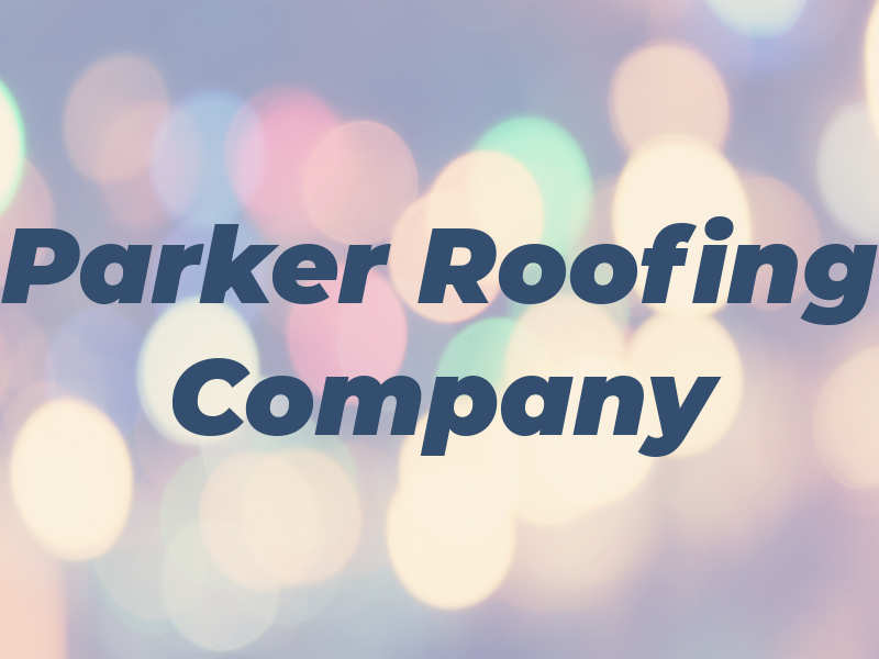 Parker Roofing Company