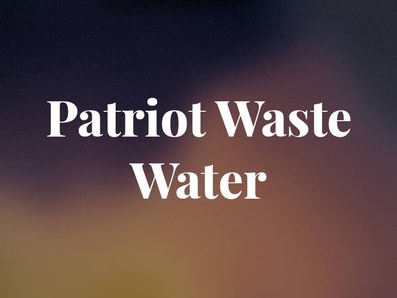 Patriot Waste Water
