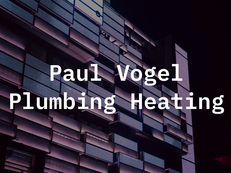 Paul E Vogel Plumbing & Heating Inc