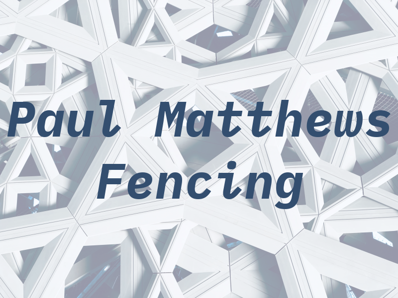 Paul Matthews Fencing Co