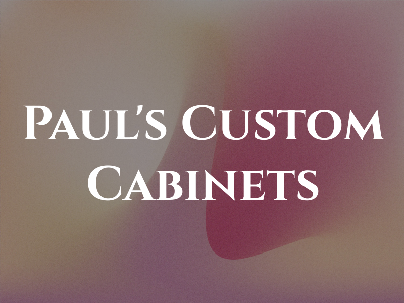 Paul's Custom Cabinets