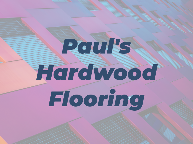 Paul's Hardwood Flooring