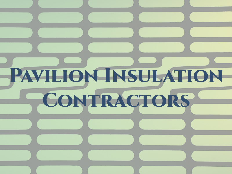 Pavilion Insulation Contractors