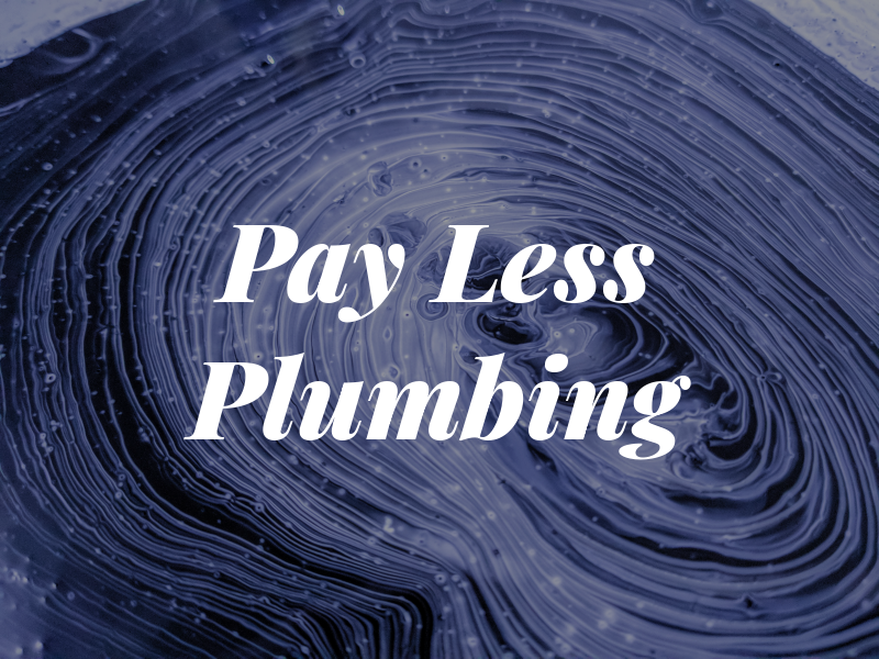 Pay Less Plumbing