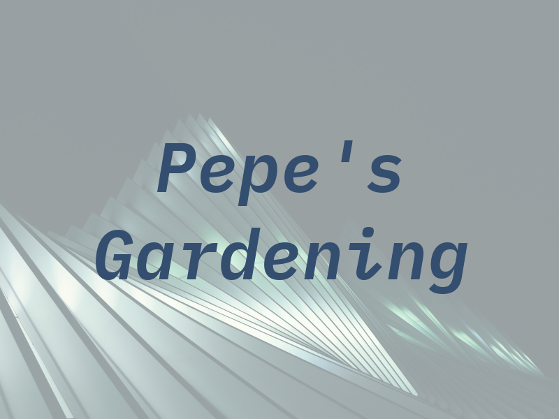 Pepe's Gardening