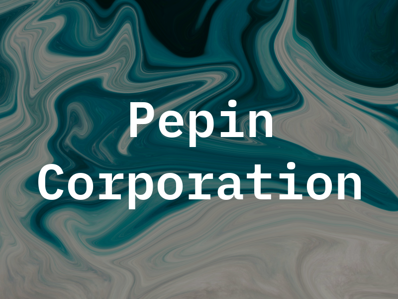 Pepin Corporation