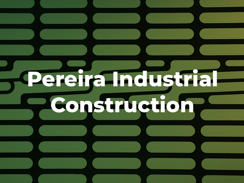 Pereira Industrial Construction