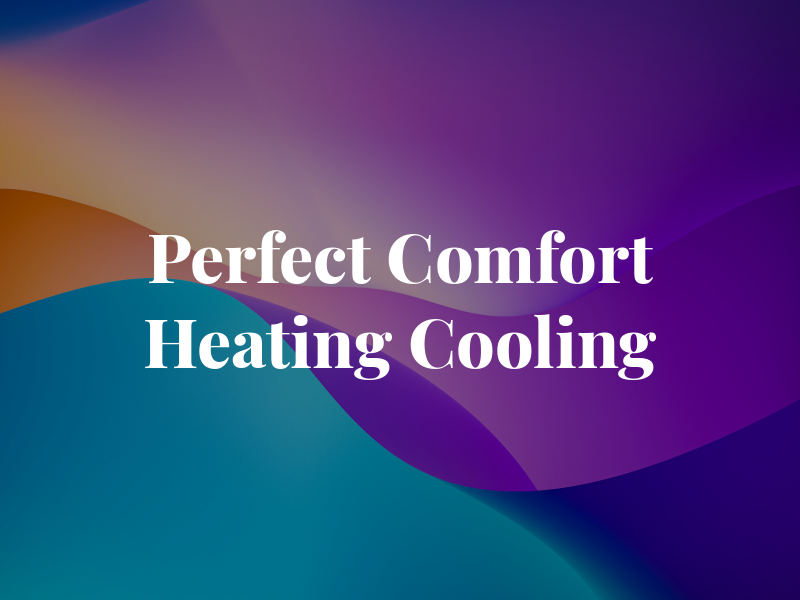 Perfect Comfort Heating & Cooling