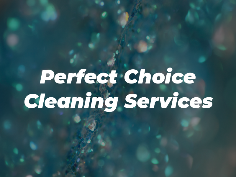Perfect Choice Cleaning Services