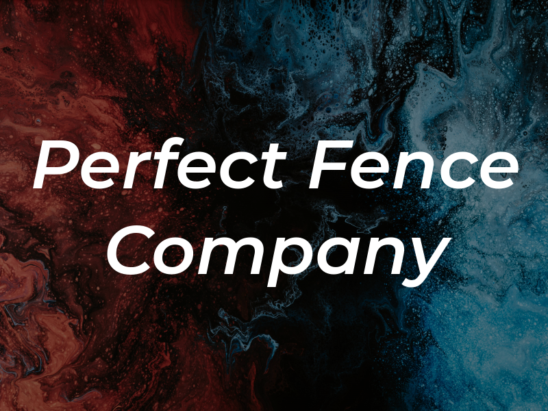 Perfect Fence Company