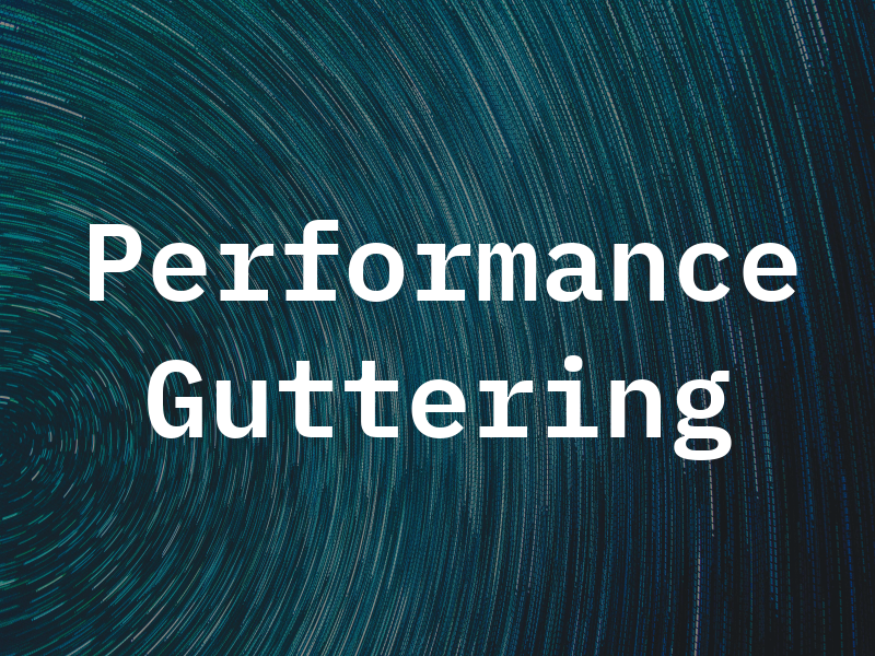 Performance Guttering