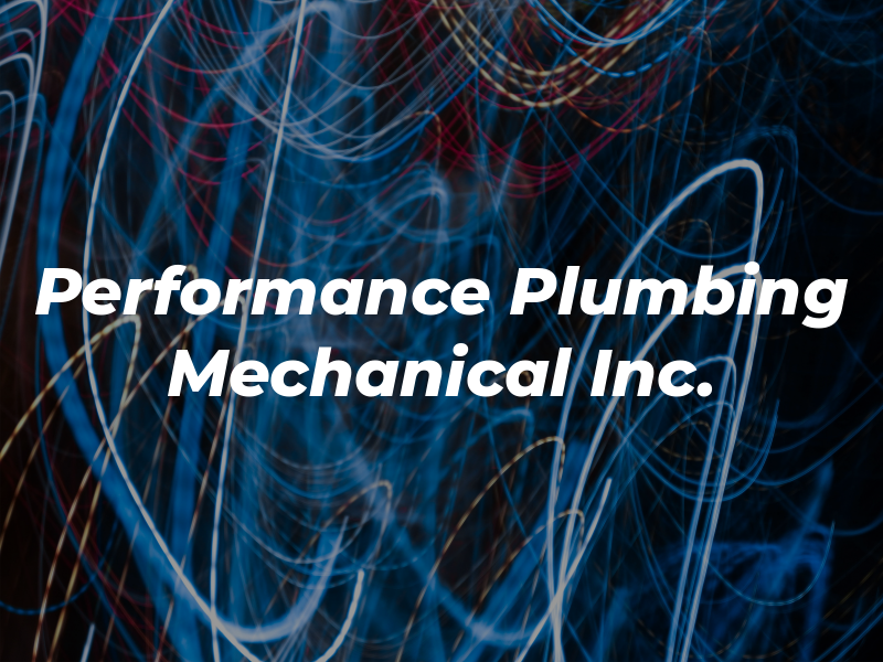 Performance Plumbing and Mechanical Inc.