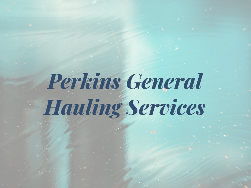 Perkins General Hauling Services