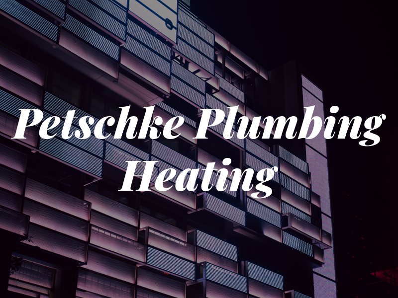 Petschke Plumbing & Heating