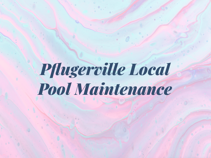 Pflugerville Local Pool Maintenance