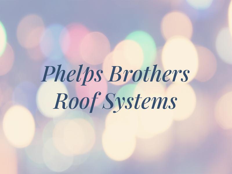 Phelps Brothers Roof Systems Co