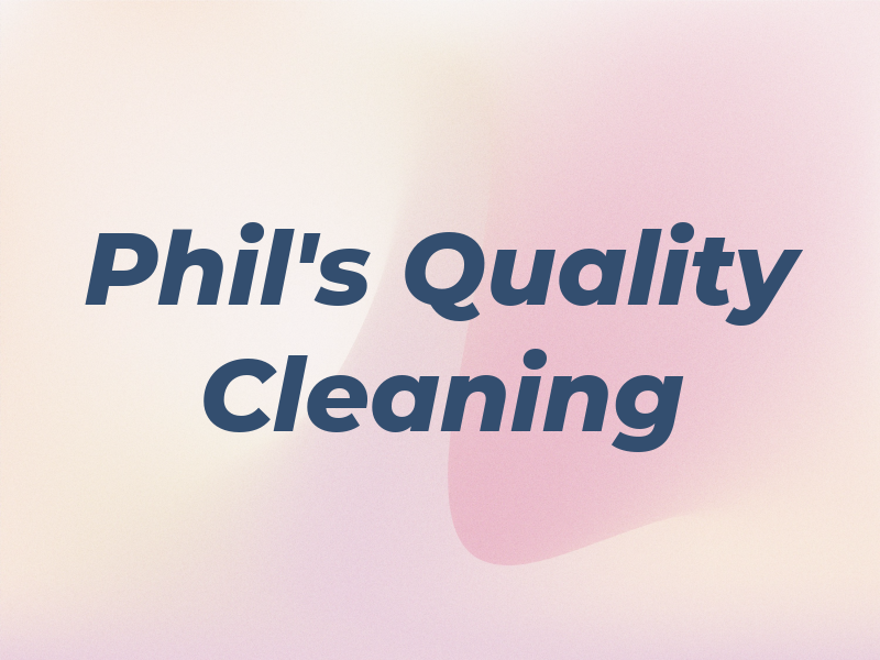 Phil's Quality Cleaning