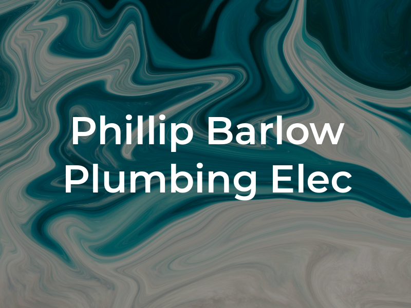 Phillip Barlow Plumbing Elec