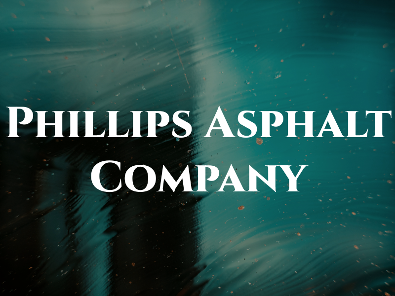 Phillips Asphalt Company