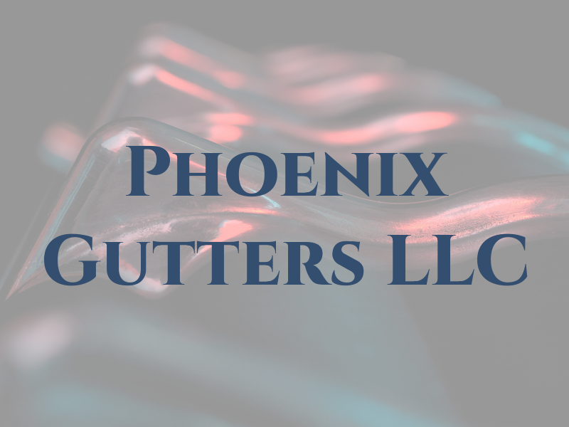 Phoenix Gutters LLC