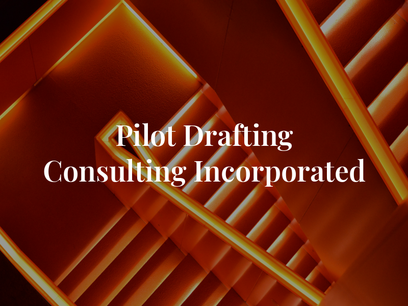 Pilot Drafting & Consulting Incorporated