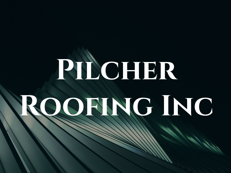 Pilcher Roofing Inc