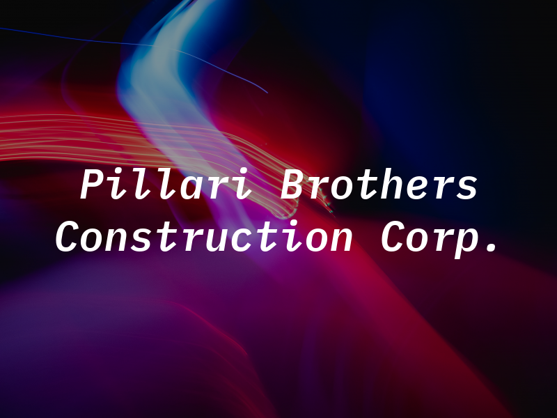Pillari Brothers Construction Corp.