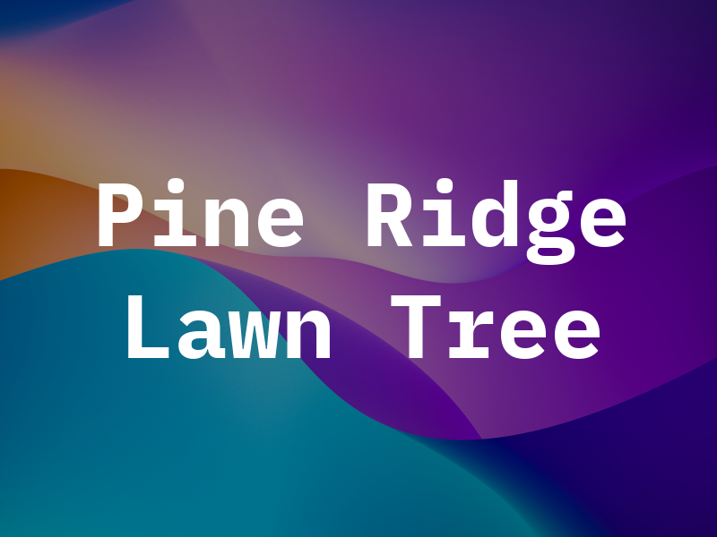 Pine Ridge Lawn and Tree