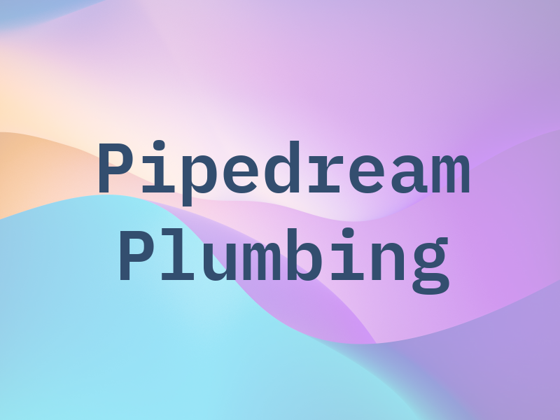 Pipedream Plumbing