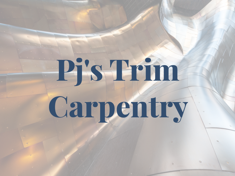 Pj's Trim Carpentry