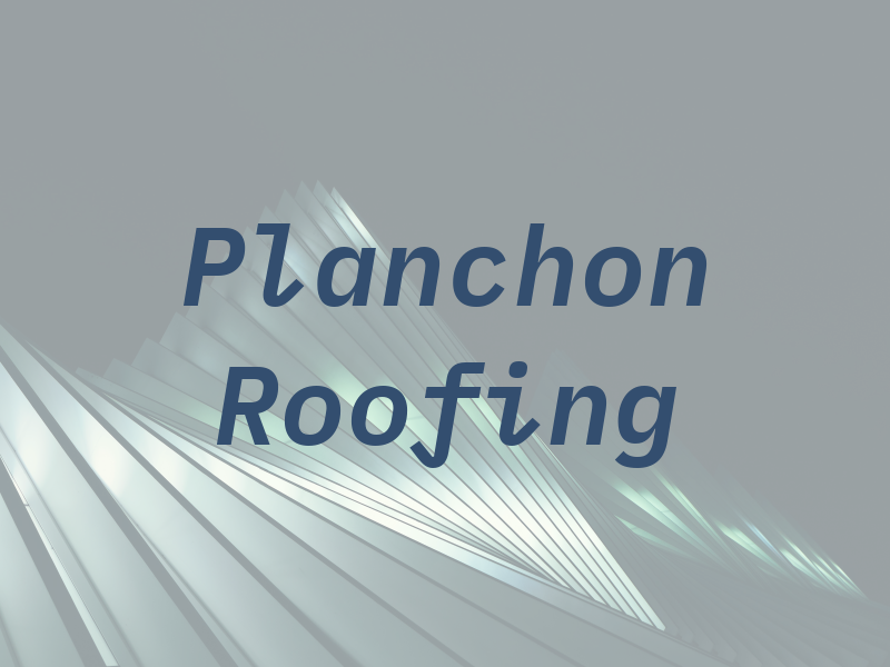 Planchon Roofing