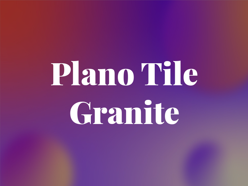 Plano Tile & Granite