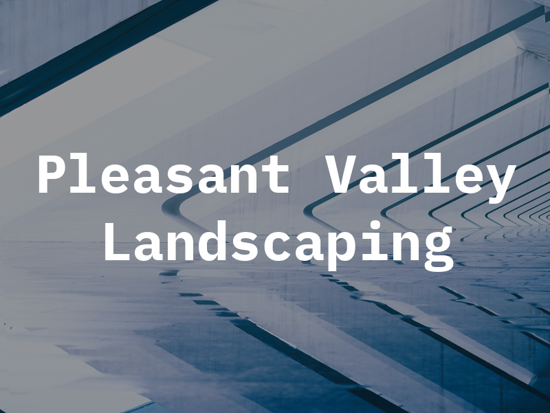 Pleasant Valley Landscaping