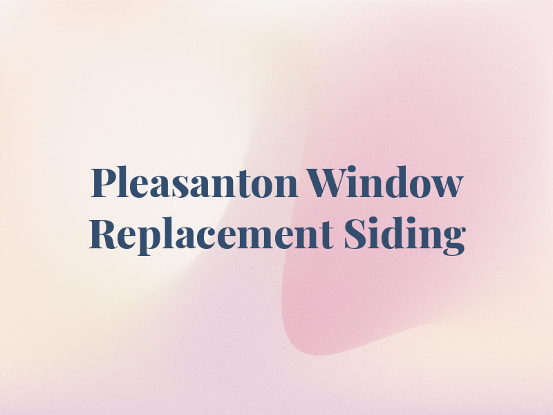 Pleasanton Window Replacement & Siding