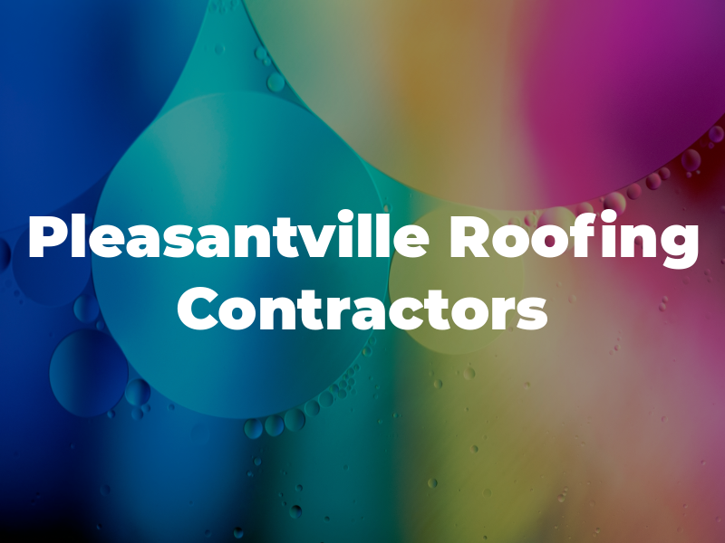 Pleasantville Roofing Contractors