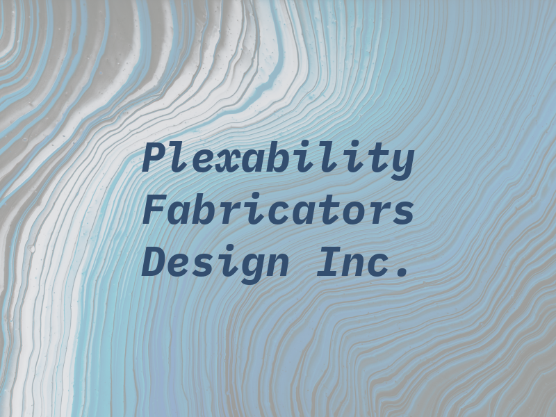 Plexability Fabricators & Design Inc.