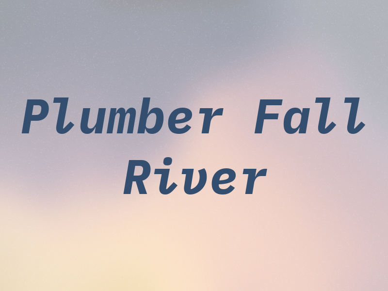 Plumber Fall River MA