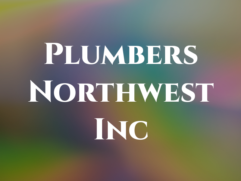 Plumbers Northwest Inc