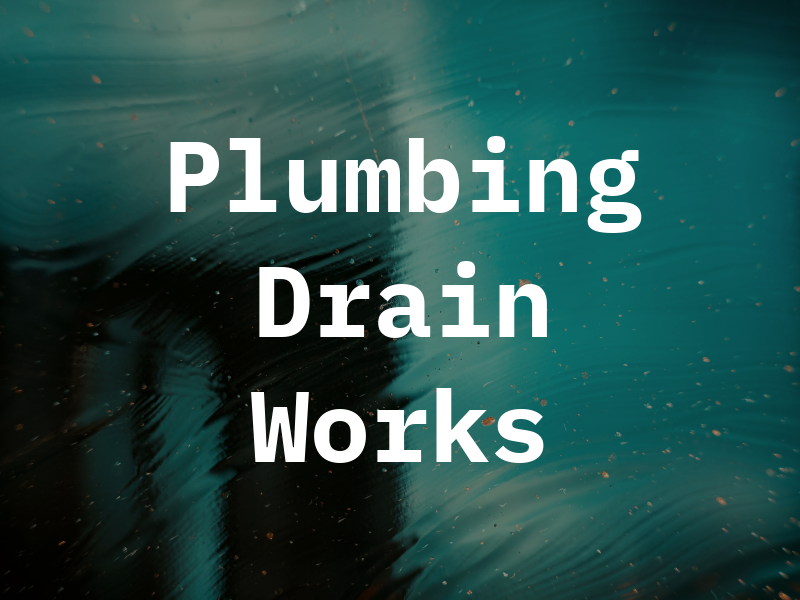 Plumbing Drain Works