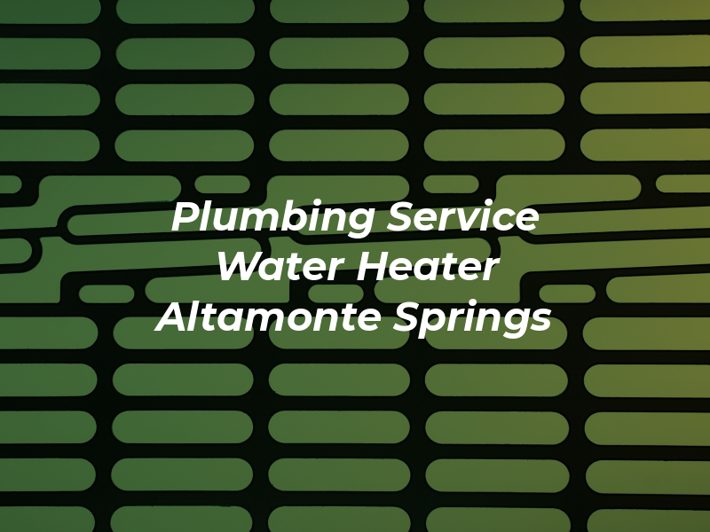 Plumbing Service and Water Heater Altamonte Springs