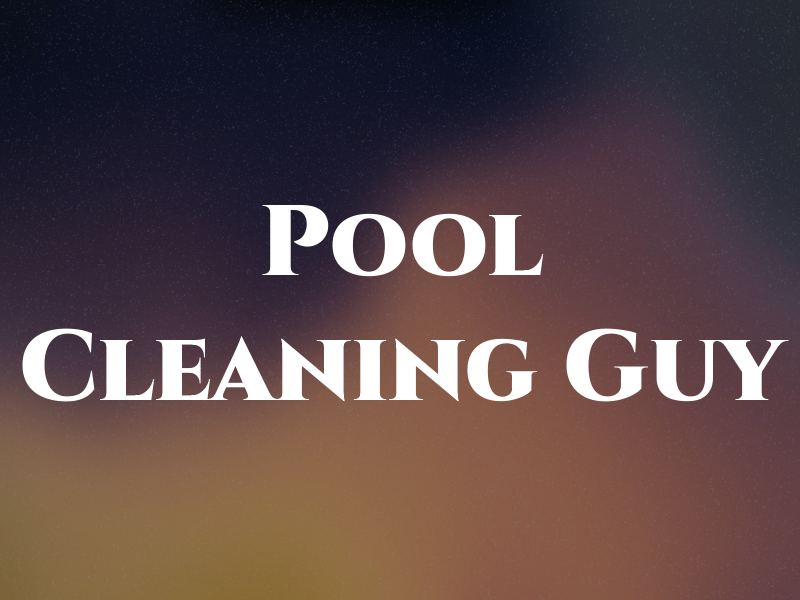 Pool Cleaning Guy